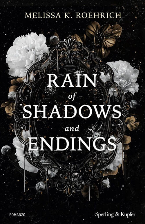 Rain Of Shadows And Endings. Ediz. Italiana Melissa K. Roehrich Sperling & Kup
