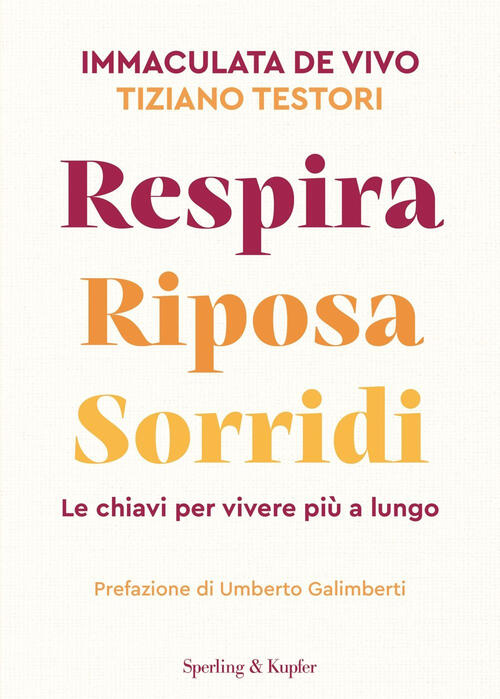 Respira Riposa Sorridi. Le Chiavi Per Vivere Piu A Lungo Immaculata De Vivo, T