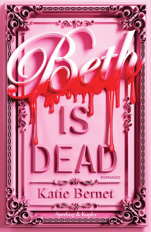 Beth Is Dead. Ediz. Italiana Katie Bernet Sperling & Kupfer 2026