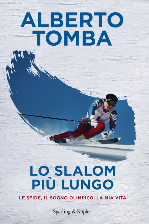 Lo Slalom Piu Lungo. Le Sfide, Il Sogno Olimpico, La Mia Vita Alberto Tomba Sp