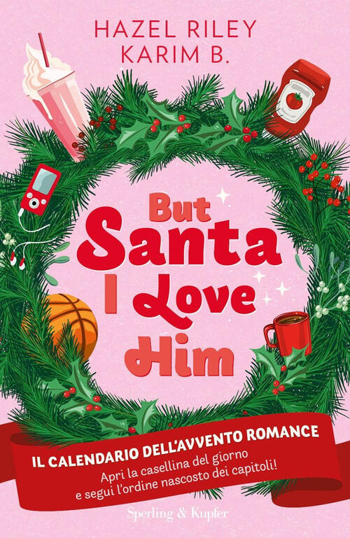 But Santa, I Love Him. Il Calendario Dell'avvento Romance Hazel Riley Sperling
