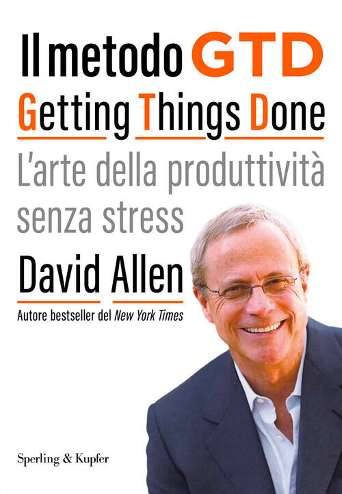 Il Metodo Gtd Getting Things Done. L'arte Della Produttivita Senza Stress Davi
