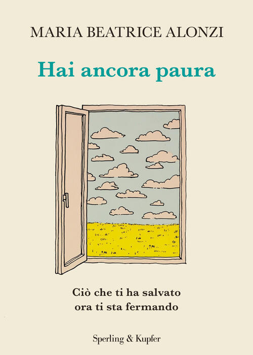 Hai Ancora Paura. Cio Che Ti Ha Salvato Ora Ti Sta Fermando Maria Beatrice Alo
