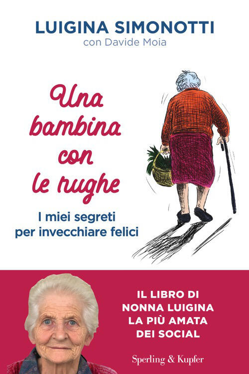 Una Bambina Con Le Rughe. I Miei Segreti Per Invecchiare Felici Luigina Simono