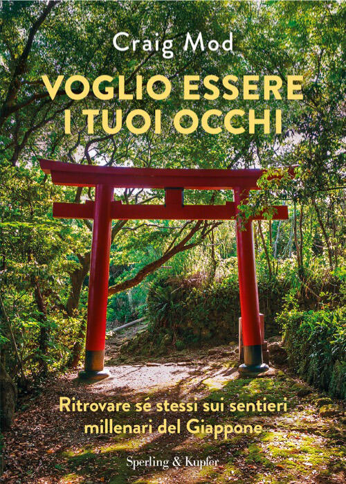 Voglio Essere I Tuoi Occhi. Ritrovare Se Stessi Sui Sentieri Millenari Del Gia