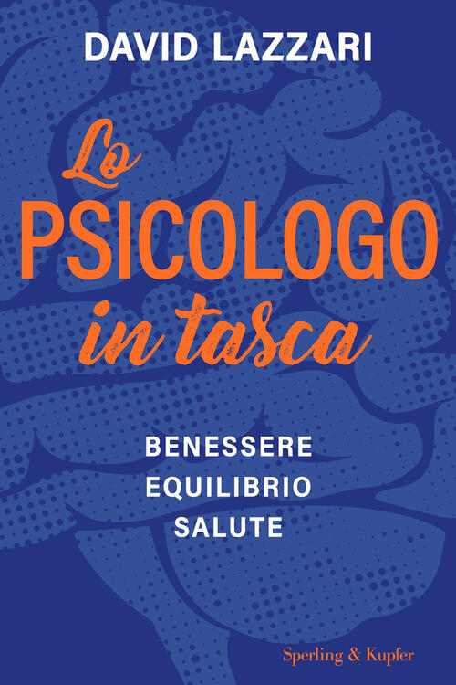 Lo Psicologo In Tasca. Benessere Equilibrio Salute David Lazzari Sperling & Ku