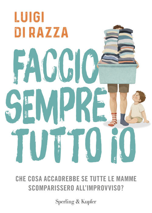 Faccio Sempre Tutto Io Luigi Di Razza Sperling & Kupfer 2026