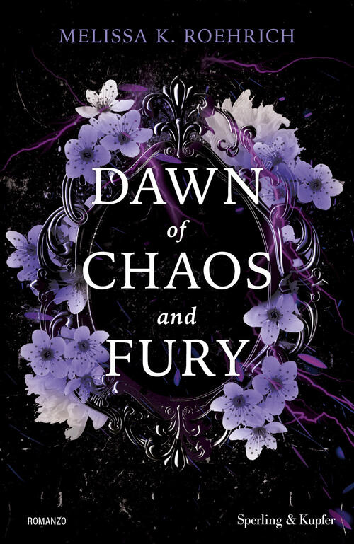 Dawn Of Chaos And Fury. Ediz. Italiana Melissa K. Roehrich Sperling & Kupfer 2