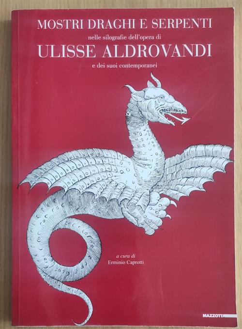 Mostri, Draghi E Serpenti Nelle Xilografie Dell'opera Di Ulisse Aldrovandi E D