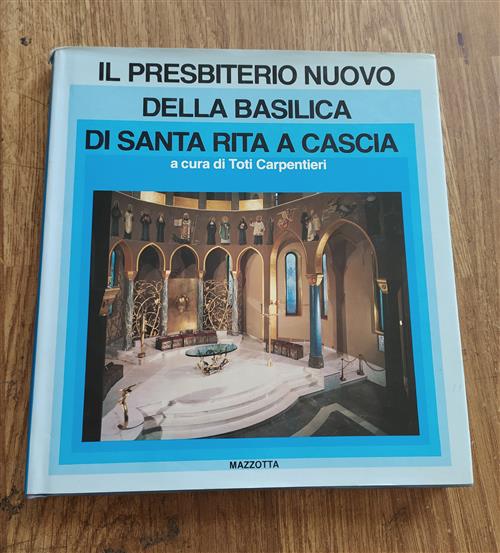 Il Presbiterio Nuovo Della Basilica Di Santa Rita A Cascia. Ediz. Illustrata