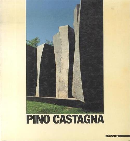 Pino Castagna. Catalogo Della Mostra (Trento, 1985) Enrico Crispolti, Gabriell