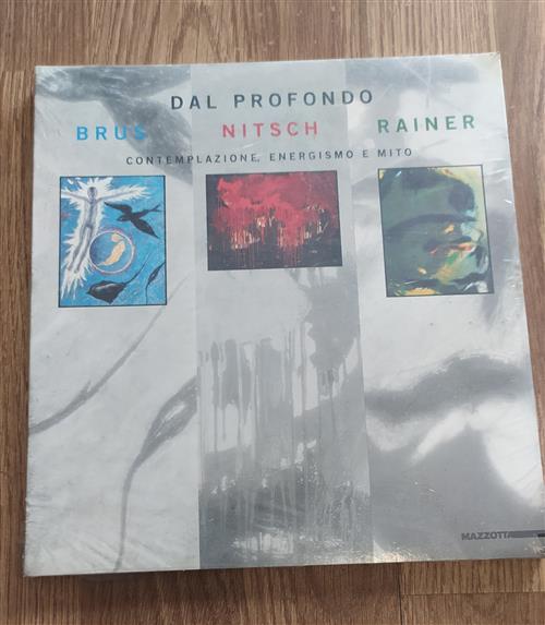 Dal Profondo. Brus, Nitsch, Rainer. Contemplazione, Energismo E Mito. Catalogo Della Mostra Milano