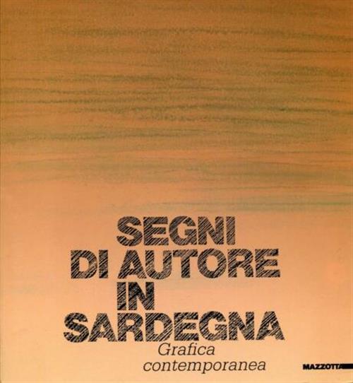 Segni D'autore In Sardegna. Grafica Contemporanea