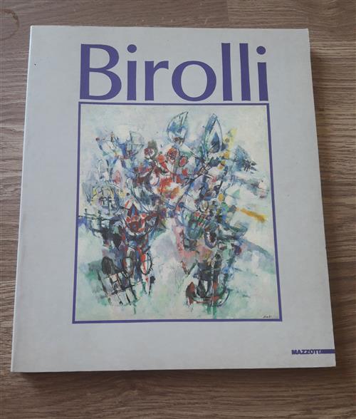 Renato Birolli. Catalogo Della Mostra Milano-Roma P. Vivarelli Mazzotta 1989