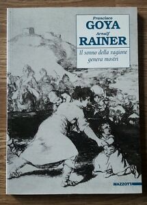 Il Sonno Della Ragione Genera Mostri: Goya E Rainer. Catalogo Della Mostra Gen