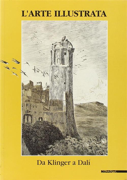 L' Arte Illustrata. Da Klinger A Dali. Catalogo Della Mostra Varese T. Sparagn