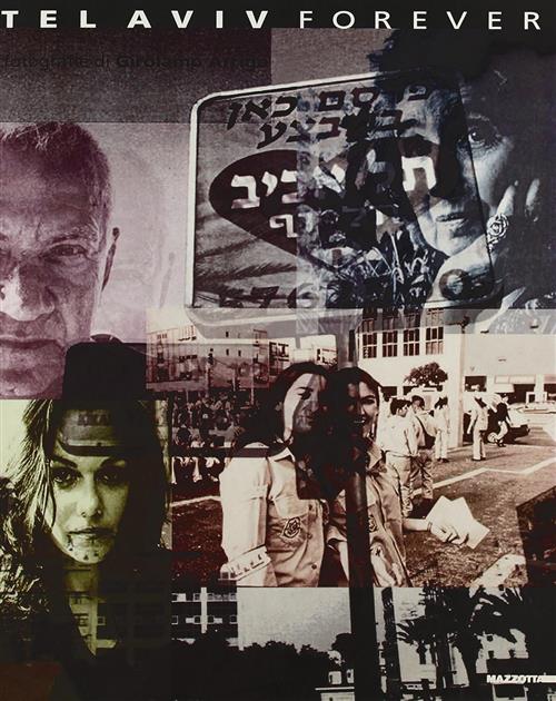 Tel Aviv Forever. Catalogo Della Mostra Milano S. Contini, Tullio Kezich, Giro