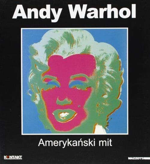 Andy Warhol. Amerikansky. Catalogo Della Mostra Wroclaw-Warzsawa-Gdansk 2001-2