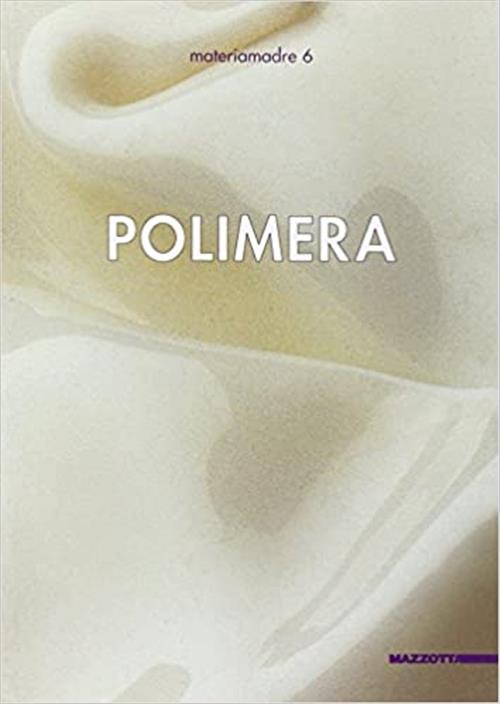 Polimera. Alberto Ghinzani, Donata Lazzarini, Franco Mazzucchelli