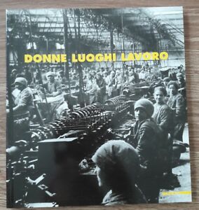 Donne Luoghi Lavoro. Immagini Del Lavoro Femminile
