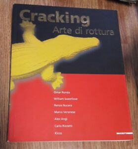 Cracking.Arte Di Rottura Arte Illustrati  Mazzotta 2007