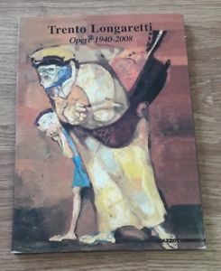 Trento Longaretti. Opere 1940-2008. Catalogo Della Mostra Milano