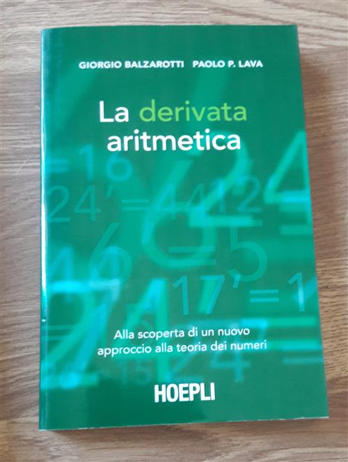 La Derivata Aritmetica. Alla Scoperta Di Un Nuovo Approccio Alla Teoria Dei Numeri