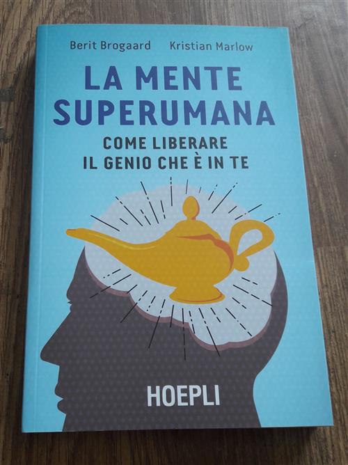 La Mente Superumana. Come Liberare Il Genio Che E In Te