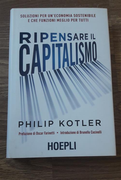 Ripensare Il Capitalismo. Soluzioni Per Un'economia Sostenibile E Che Funzioni Meglio Per Tutti