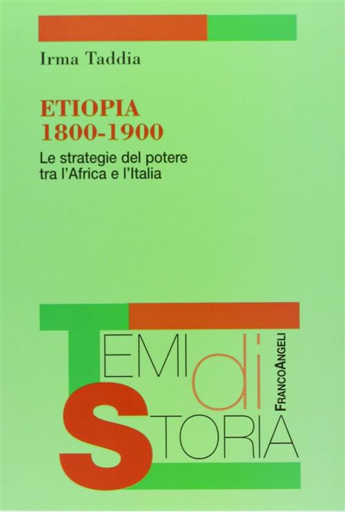 Etiopia 1800-1900. Le Strategie Del Potere Tra L'africa E L'italia Irma Taddia