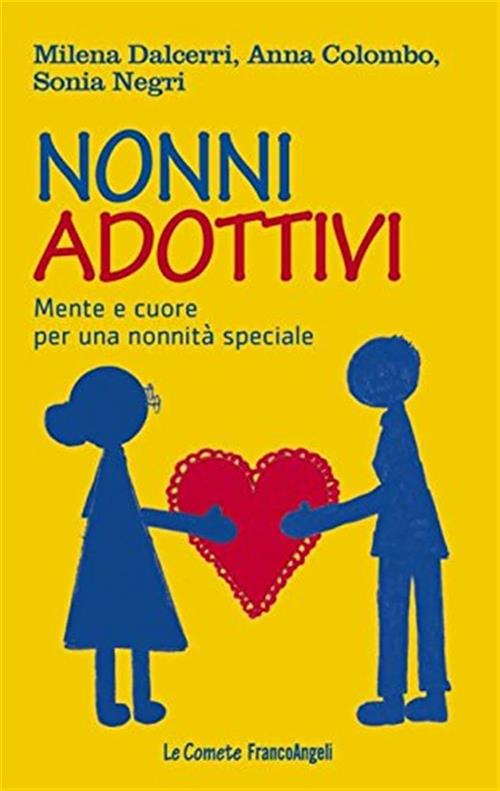 Nonni Adottivi. Mente E Cuore Per Una Nonnita Speciale Milena Dalcerri Franco