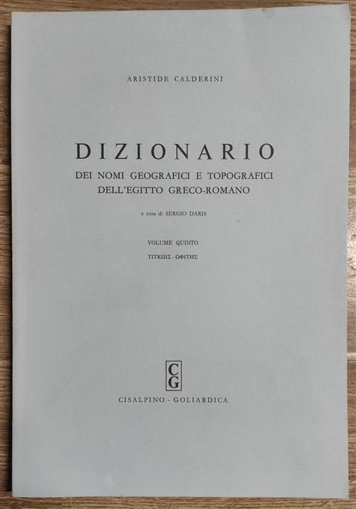 Dizionario Dei Nomi Geografici E Topografici Dell'egitto Greco-Romano. Volume