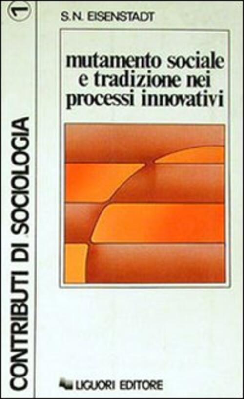 Mutamento Sociale E Tradizione Nei Processi Innovativi Shmuel N. Eisenstadt Li