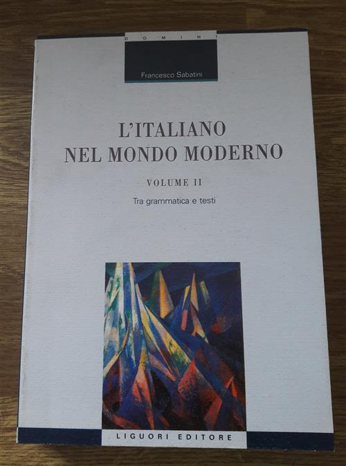 L' Italiano Nel Mondo Moderno. Vol. 2: Tra Grammatica E Testi.