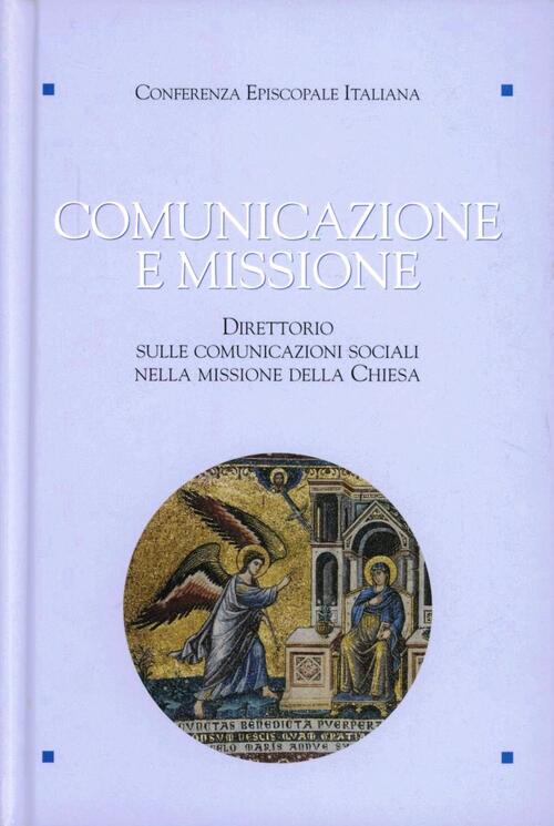 Comunicazione E Missione. Direttorio Sulle Comunicazioni Sociali Nella Mission