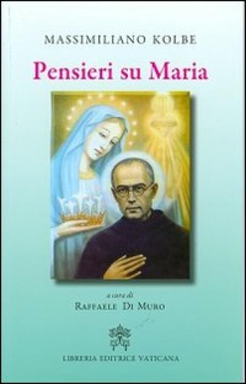 Pensieri Su Maria Kolbe Massimiliano (San) Libreria Editrice Vaticana 2013