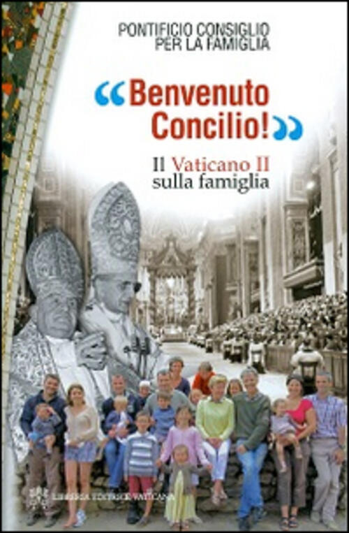 Benvenuto Concilio! Il Vaticano Ii Sulla Famiglia Libreria Editrice Vaticana 2