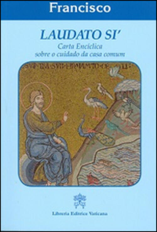 Laudato Si'. Carta Enciclica Sobre O Cuidado Da Casa Comun Francesco (Jorge Ma