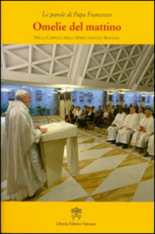 Omelie Del Mattino. Nella Cappella Domus Sanctae Marthae. Vol. 6 Francesco (Jo
