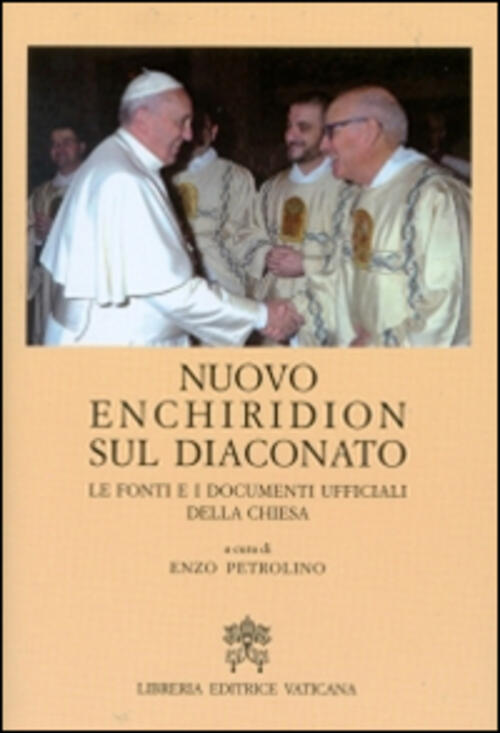 Nuovo Enchiridion Sul Diaconato. Le Fonti E I Documenti Ufficiali Della Chiesa