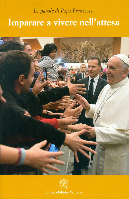 Imparare A Vivere Nell'attesa Francesco (Jorge Mario Bergoglio) Libreria Editr