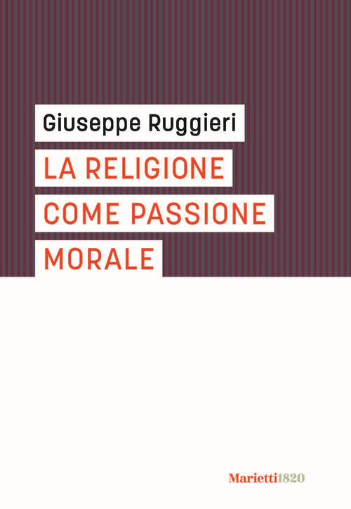 La Religione Come Passione Morale Giuseppe Ruggieri Marietti 1820 2023