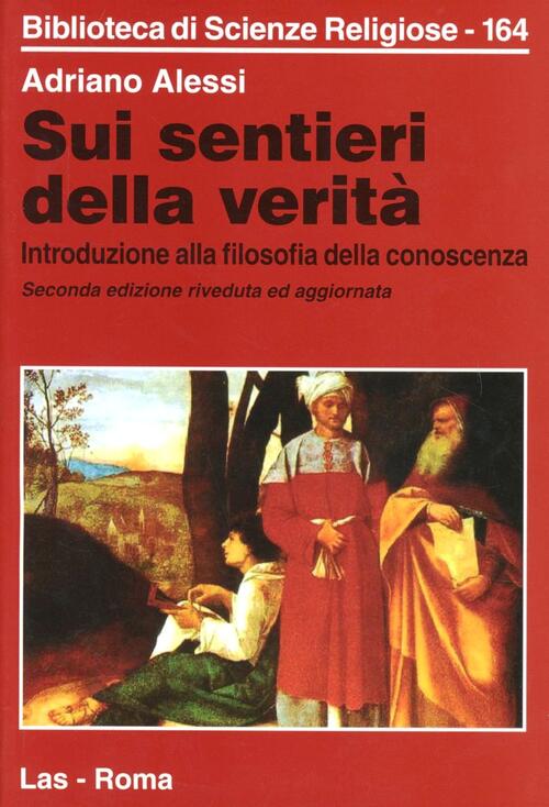 Sui Sentieri Della Verita. Introduzione Alla Filosofia Della Conoscenza Adrian