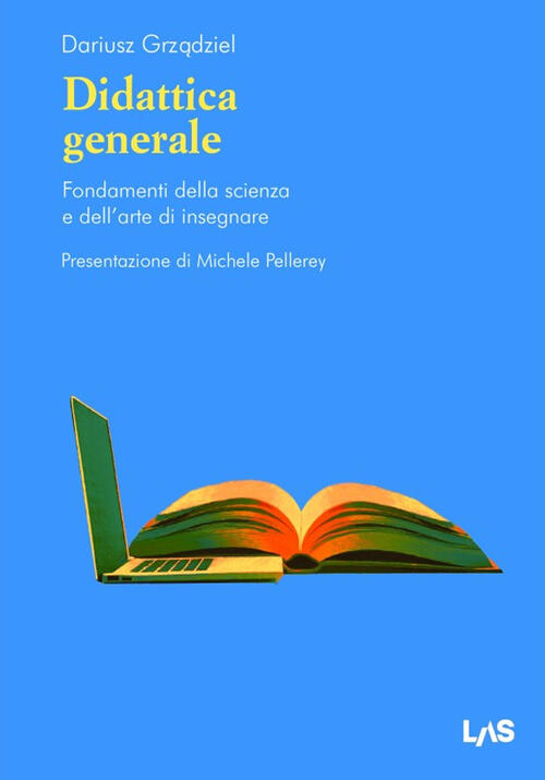 Didattica Generale. Fondamenti Della Scienza E Dell'arte Di Insegnare Dariusz