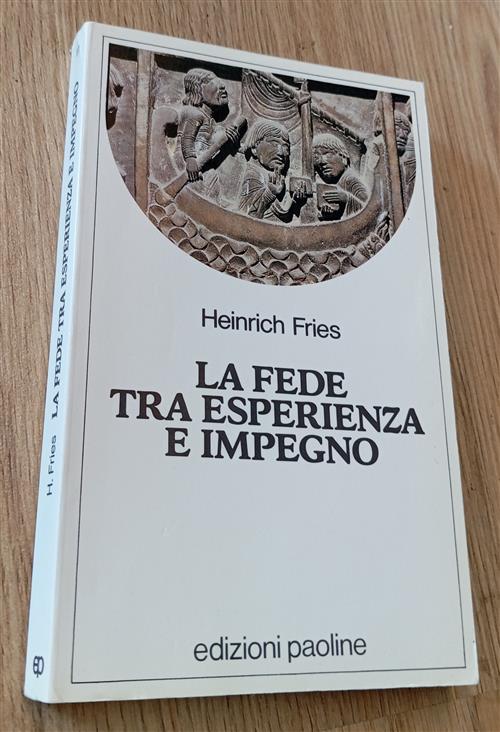 La Fede Tra Esperienza E Impegno Heinrich Fries San Paolo Edizioni 1990
