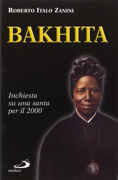 Bakhita. Inchiesta Su Una Santa Per Il 2000