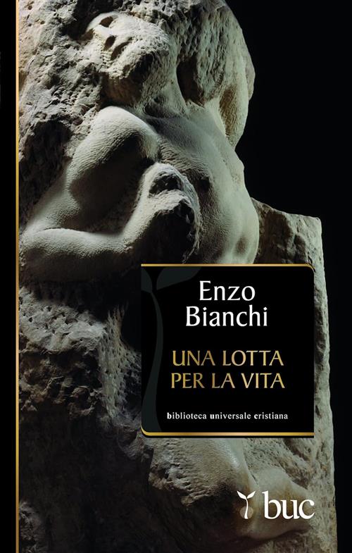 Una Lotta Per La Vita Enzo Bianchi San Paolo Edizioni 2012