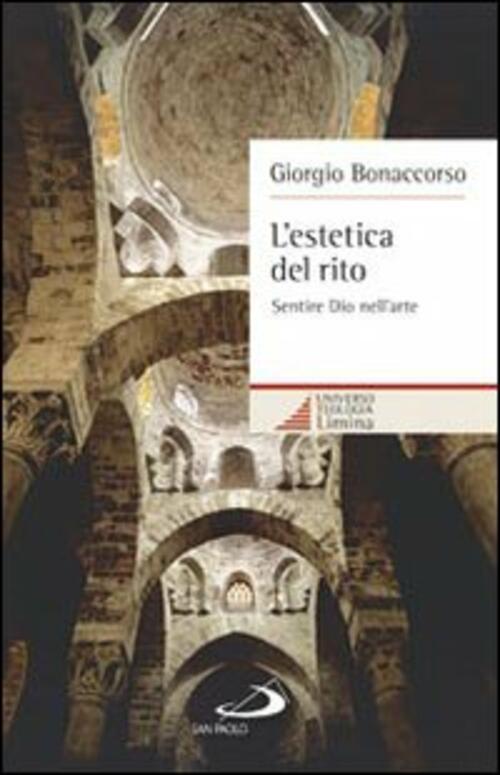 L' Estetica Del Rito. Sentire Dio Nell'arte Giorgio Bonaccorso San Paolo Edizi