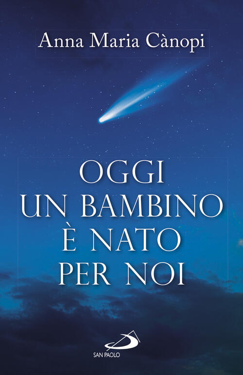 Oggi Un Bambino E Nato Per Noi Anna Maria Canopi San Paolo Edizioni 2016