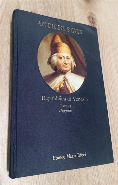 Repubblica Di Venezia. Tomo I: Dogado (Antichi Stati) Claudio Donati Franco Ma